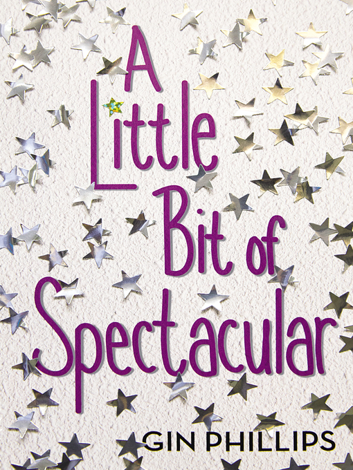 Title details for A Little Bit of Spectacular by Gin Phillips - Available